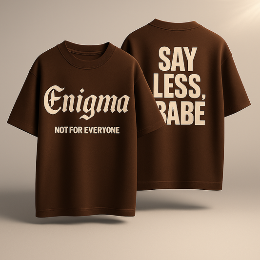 SAY LESS BABE! - ENIGMA